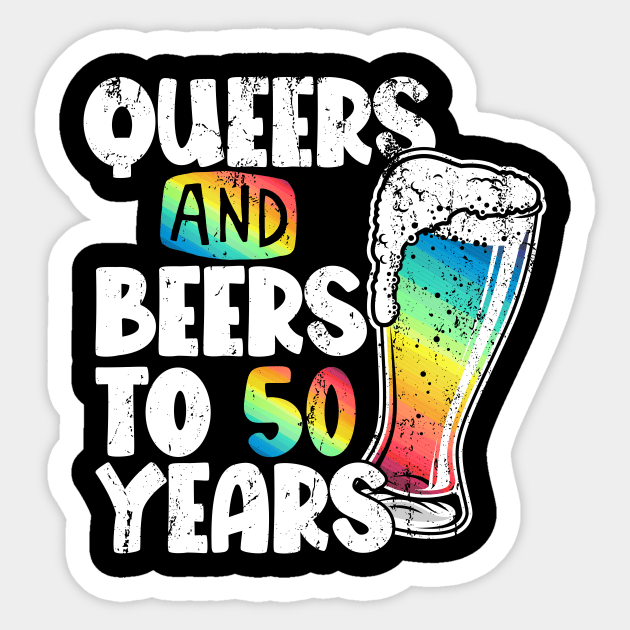 Queers and beers to my 50 years Sticker by Hinode